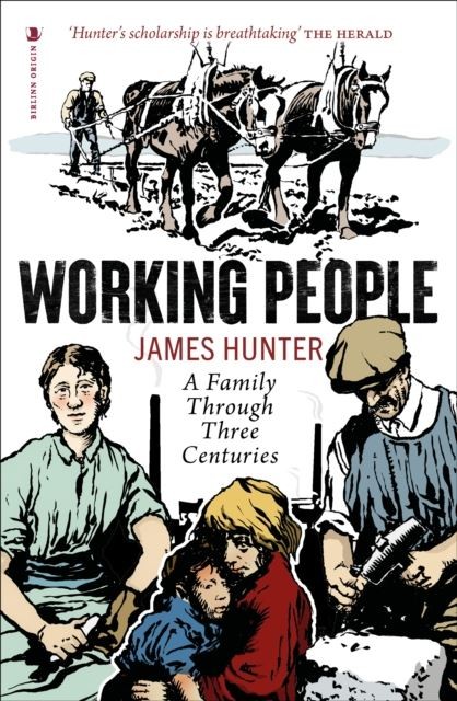 Working People: A Family through Three Centuries by James Hunter