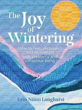 The Joy of Wintering, Erin Niimi Longhurst, Hardb