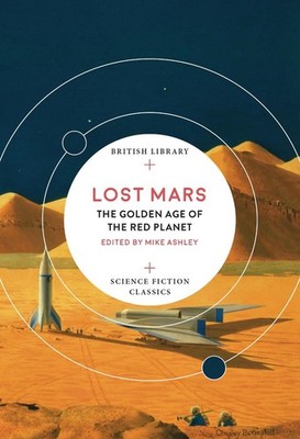 Lost Mars: The Golden Age of the Red Planet by Mike Ashley (English) Paperback B