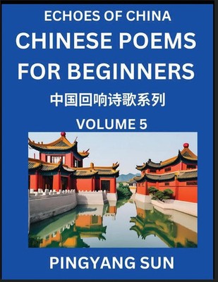 Pingyang Sun | Chinese Poems for Beginners (Part 5)- Echoes of China Poetry...