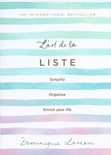 L'art de la Liste: Simplify, organise and enrich your life - Loreau, Dominique