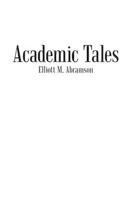Academic Tales by Elliott M. Abramson (English) Hardcover Book