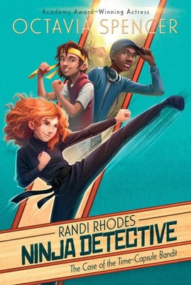 The Case of the Time-Capsule Bandit (1) (Randi Rhodes, Ninja Detective) - pa...