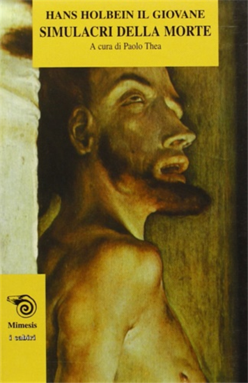 Holbein il Giovane,Hans. - Simulacri di morte.