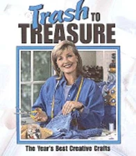 Trash to Treasure-The Year's Best Creative Crafts by Oxmoor House: Used