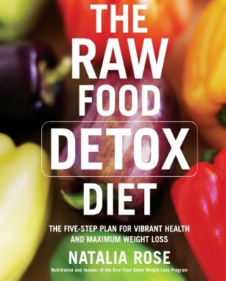 The Raw Food Detox Diet: The Five-Step Plan for Vibrant Health and Maximum Wei,