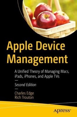 Apple Geräteverwaltung: Eine einheitliche Theorie zur Verwaltung von Macs, iPads, iPhones und