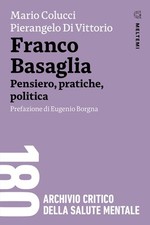 Franco Basaglia. Pensiero, pratiche, politica - Colucci Mario, Di Vittorio...