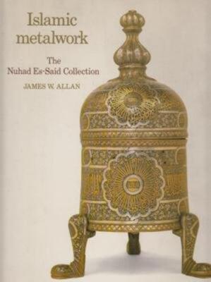 Islamic Metalwork: The Nuhad Es-Said Collection Allan, James W.
