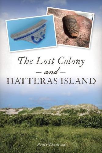 Scott Dawson The Lost Colony and Hatteras Island (Paperback)