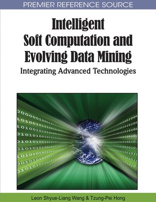 Intelligent Soft Computation and Evolving Data Mining: Integrating Advanced Tech