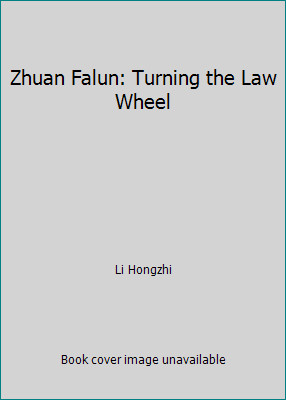 Zhuan Falun: Turning the Law Wheel by Li Hongzhi