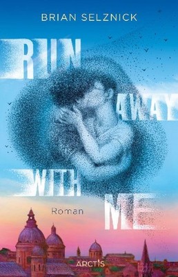 Run Away With Me: | Das neue Meisterwerk von Bestsellerautor Brian Selznick | Mi