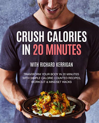 Crush Calories in 20 Minutes: Transform Your Body in 20 - Paperback NEW Kerrigan
