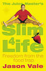 The Juice Master's Slim 4 Life: Freedom from the Food Trap by Jason Vale (Paperback, 2002)