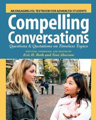 Compelling Conversations: Questions and Quotations on Timeless Topics- An - GOOD
