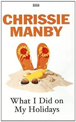 Was Ich In Meinen Ferien Gemacht Habe Hardcover Chrissie Manby