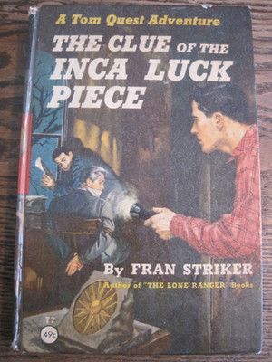 1955 The Clue of the Inca Luck Piece-A Tom Quest Adventure HBK BY FRAN STRIKER