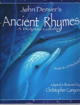 Ancient Rhymes, A Dolphin Lullaby: A John Denver Sing Along Book