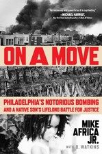 On a Move: Philadelphia’s Notorious Bombing and a Native Son’s Lifelong ...