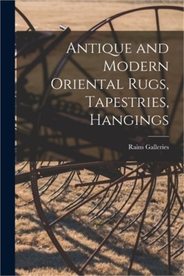 Antique and Modern Oriental Rugs, Tapestries, Hangings (Paperback or Softback)