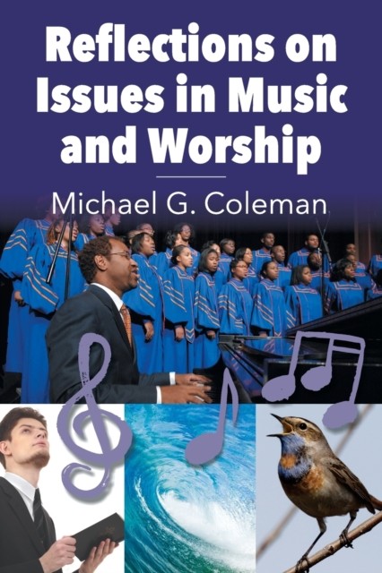 Reflections on Issues in Music and Worship by Michael G Coleman PAPERBACK