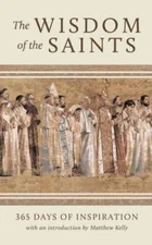 The Wisdom of the Saints: 365 Days of Inspiration - Hardcover - VERY GOOD