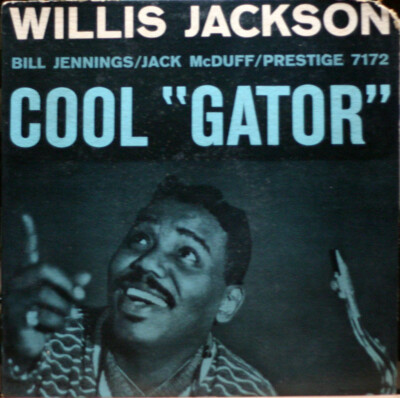 WILLIS JACKSON Cool ''Gator'' Prestige 7172 deep groove RVG JAZZ 1960 33RPM