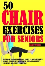 50 Chair Exercises For Seniors: Best Workout Older Adults To Build Strength Mobi