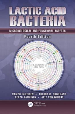 Lactic Acid Bacteria: Microbiological and Functional Aspects, Fourth Edition by