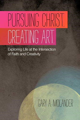 Christus nachfolgen. Kunst schaffen.: Exploring Life At The I - Taschenbuch NEU Molander