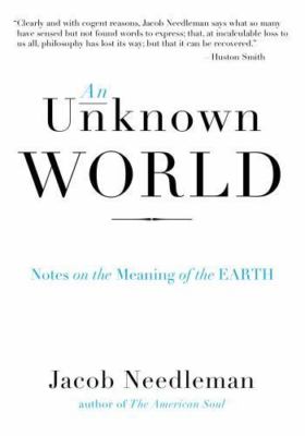 An Unknown World: Notes on the Meaning of t- paperback, 9780399165092, Needleman