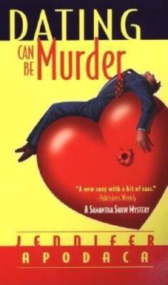 Dating Can Be Murder: A Samantha Shaw Mystery (Samantha Sha - VERY GOOD
