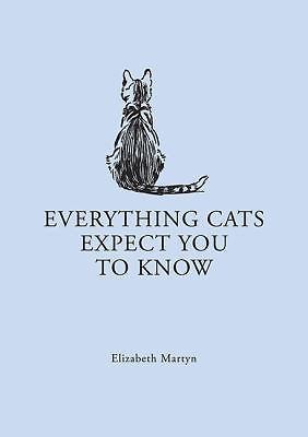 Everything Cats Expect you to Know - 9781561486250, hardcover, Elizabeth Martyn