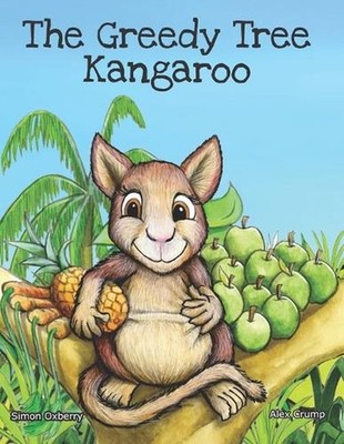 The Greedy Tree Kangaroo by Alex Crump Paperback Book