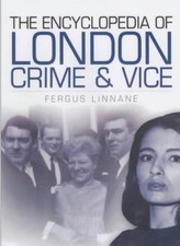 The Encyclopedia of London Crime-Fergus Linnane