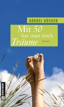 Mit 50 hat man noch Träume von Böcker, Bärbel | Buch | Zustand gut