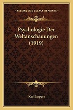 Psychologie Der Weltanschauungen (1919) (German Edition) by Jaspers, Professor