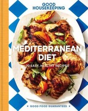 Good Housekeeping Mediterranean Diet: 70 Easy, Healthy Recipes Good - VERY GOOD