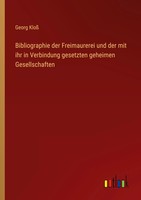 Georg Kloß | Bibliographie Der Freimaurerei Und Der Mit Ihr In Verbindung...