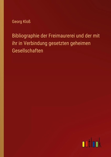 Georg Kloß | Bibliographie Der Freimaurerei Und Der Mit Ihr In Verbindung...-image