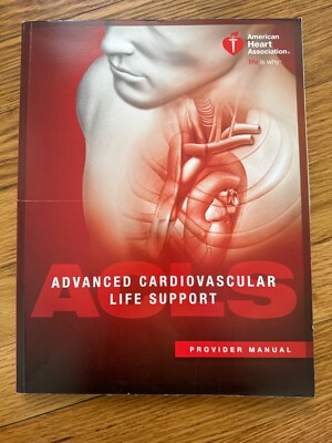 Advanced Cardiovascular Life Support (ACLS) Provider Manual