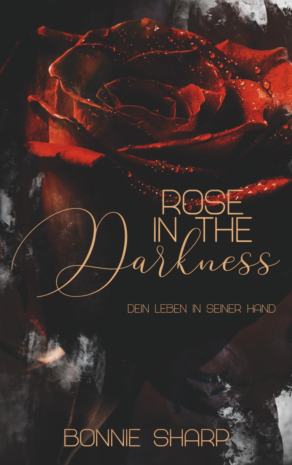Thumbnail - Rose In The Darkness Dein Leben In Seiner Hand Bonnie Sharp