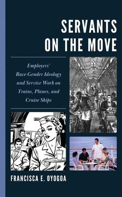 Servants on the Move: Employers' Race-Gender Ideology and Service Work on Trains