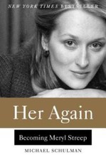 Her Again: Becoming Meryl Streep - Hardcover By Schulman, Michael - VERY GOOD