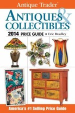 Antique Trader Antiques & Collectibles Price Guide 2014 by Bradley, Eric
