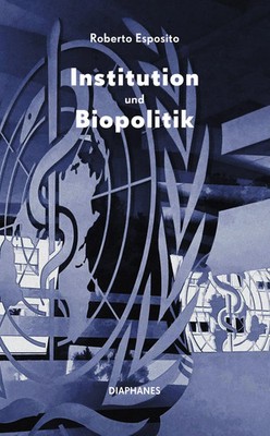 Institution und Biopolitik | Roberto Esposito | Taschenbuch | 128 S. | Deutsch