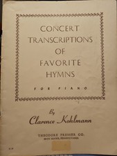 PIANO - Concert Transcriptions of Favorite Hymns Clarence Kohlmann Vintage 1942