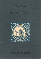 Il violino di Faenza - Champfleury (Sellerio editore) [1990]