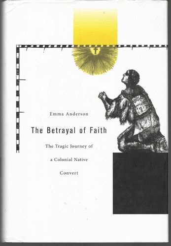 Betrayal of Faith :The Tragic Journey of a Colonial Native Emma Anderson HB 2007 - 第 1/5 張圖片